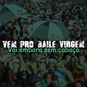 Vem pro baile virgem, vai embora sem cabaço