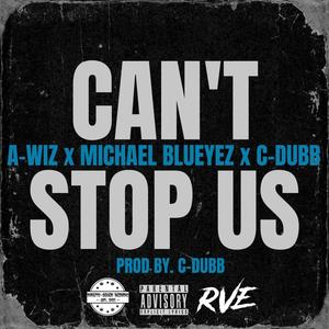 Can't Stop Us (feat. Michael Blueyez & C-Dubb) [Explicit]