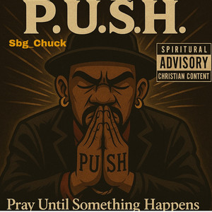 P.U.S.H Pray Until Something Happens