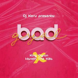 BadGyal (feat. King Dyron & Dj Keru)