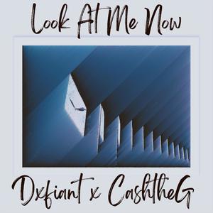 Look At Me Now(feat. CashtheG) (Explicit)
