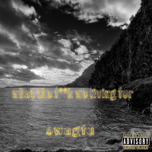 What the **** We Living For (Explicit)