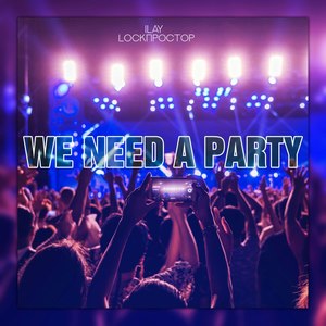 We Need a Party (Explicit)