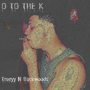 O To The K (feat. Backwoods Revenge) [Explicit]