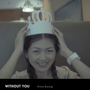 Without You (feat. Kyaw Zin) (Explicit)