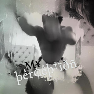 My Perception (Explicit)
