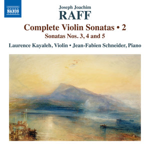 Raff, J.: Violin Sonatas (Complete) , Vol. 2 - Nos. 3, 4, 5 (Kayaleh, J.-F. Schneider)