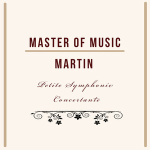 Master of Music, Martin - Petite Symphonie Concertante