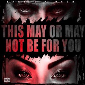 This May or May Not Be For You (feat. Na Da) (Explicit)