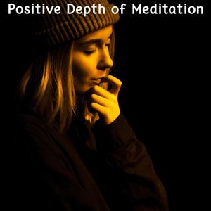 Positive Depth Of Meditation