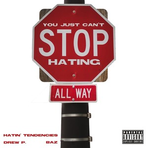 Hating Tendencies (feat. BAZ) [Explicit]