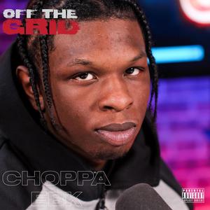 Off The Grid Freestyle (feat. Choppa EBK) [Explicit]