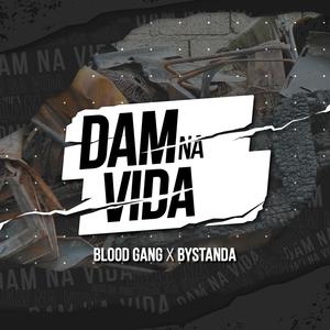 Dam na vida (feat. Blood Gang & Bystanda) [Explicit]