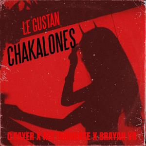 Le Gustan Chakalones (feat. Brayan Vr & Mc Indigente) [Explicit]