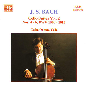 Bach, J.S.: Cello Suites Nos. 4-6, BWV 1010-1012