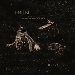 WHAT YOU LOOK FOR(feat. I-MITRI)