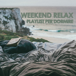 Weekend relax playlist per dormire