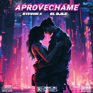 APROVECHAME (feat. El D.B.E)