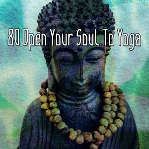 80 Open Your Soul To Yoga