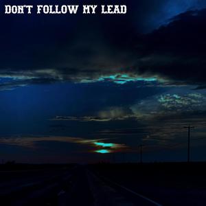 Don't Follow My Lead