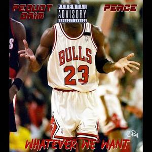 Whatever We Want (feat. Pequot Daim) (Explicit)