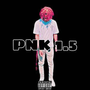 PNK1.5 (Explicit)