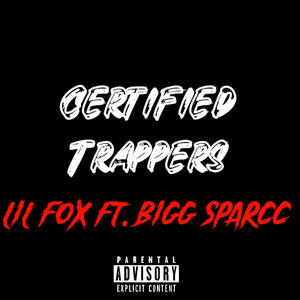 Certified Trappers (feat. Bigg Sparcc) (Explicit)