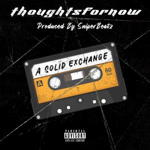 A solid exchange (feat. thoughtsfornow) (Explicit)