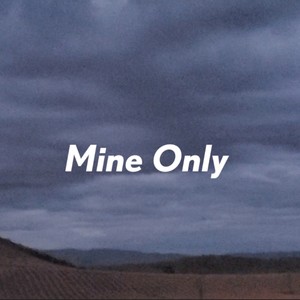 Mine Only (Explicit)