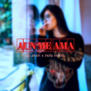 Aun Me Ama (feat. El Jamer)