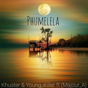 Phumelela (feat. khuster & Young Killer)