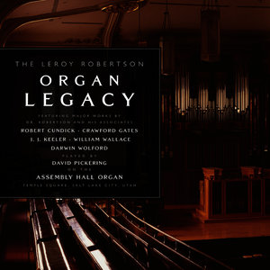 The Leroy Robertson Organ Legacy