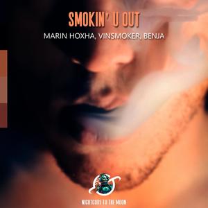 Smokin' U Out (Nightcore|feat.. Marin Hoxha, Vinsmoker & Benja|Explicit)