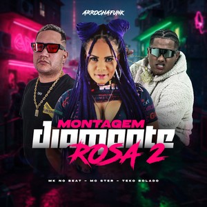 MONTAGEM DIAMANTE ROSA 2 (ARROCHA FUNK|Explicit)