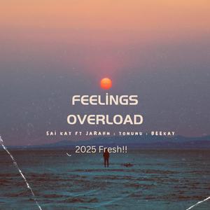 Feelings Overload (Sai Kay ft Jarahn | ToNunu | Beekay)