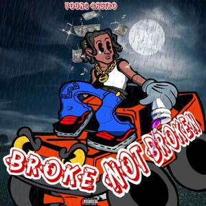 Broke not broken (Explicit)