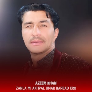 Zanla Mi Akhpal Umar Barbad kro