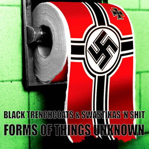 Black Trenchcoats & Swastikas 'n Sh*t