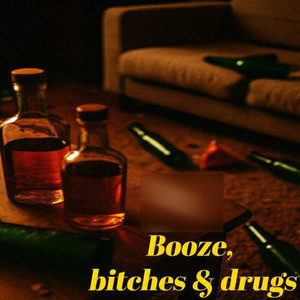Booze, *****es & Drugs (Explicit)