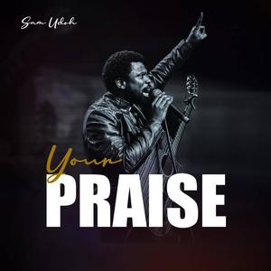 Your praise