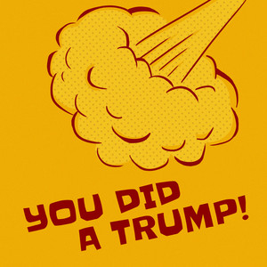 You Did a Trump!