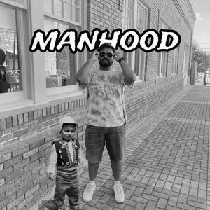 MANHOOD (Explicit)