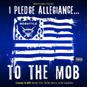 Mobstyle Music Presents: I Pledge Allegiance... To the Mob (Explicit)