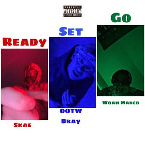 READY SET GO (feat. OOTW Bray & Skae) [Explicit]