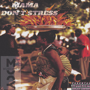 Mama Don't Stress (Explicit)