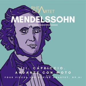 Mendelssohn: Four Pieces for String Quartet, Op.81: III. Capriccio. Andante con moto