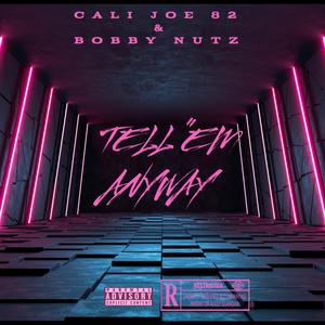 TELL'EM ANYWAY (feat. BOBBY NUTZ) (Explicit)