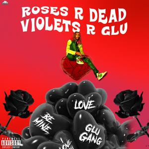 Roses R Dead, Violets R Glu (Explicit)