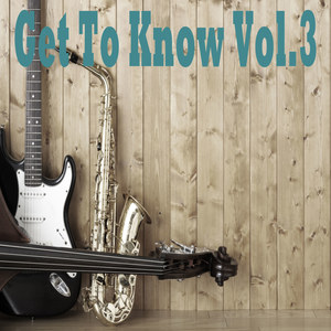 Get To Know, Vol. 3