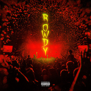 Rowdy (Explicit)